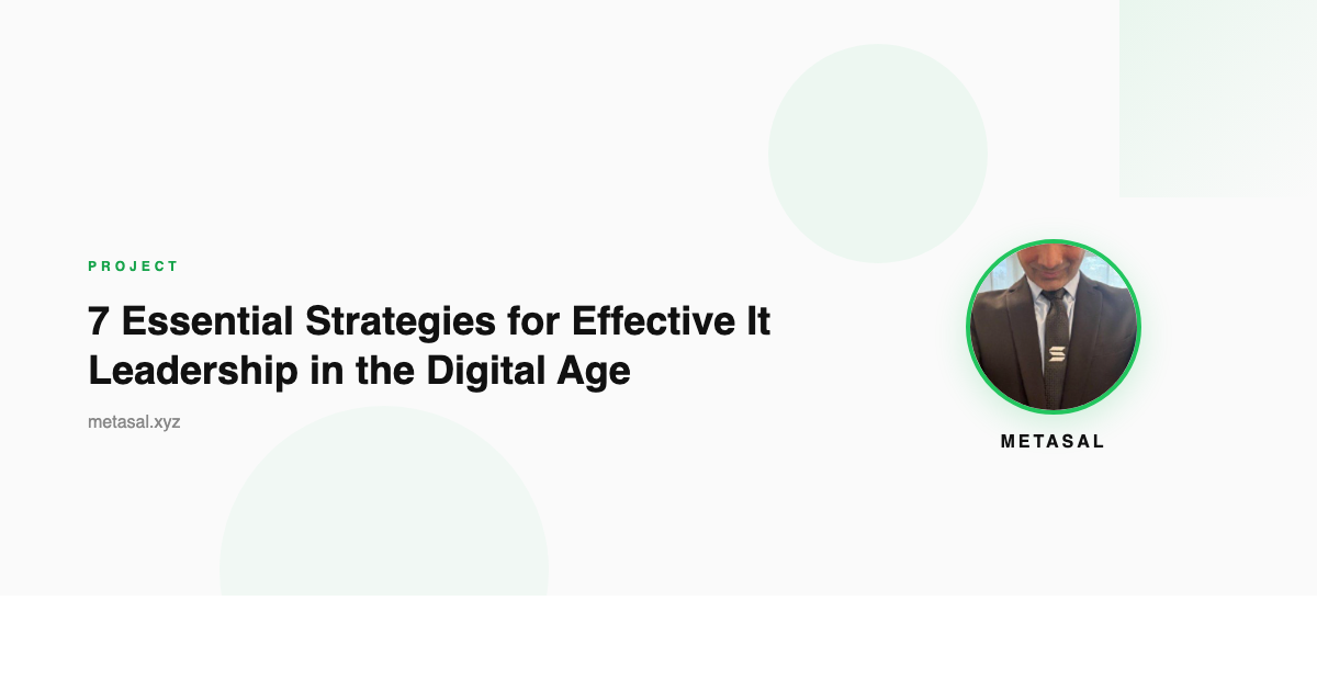 7 Essential Strategies for Effective It Leadership in the Digital Age