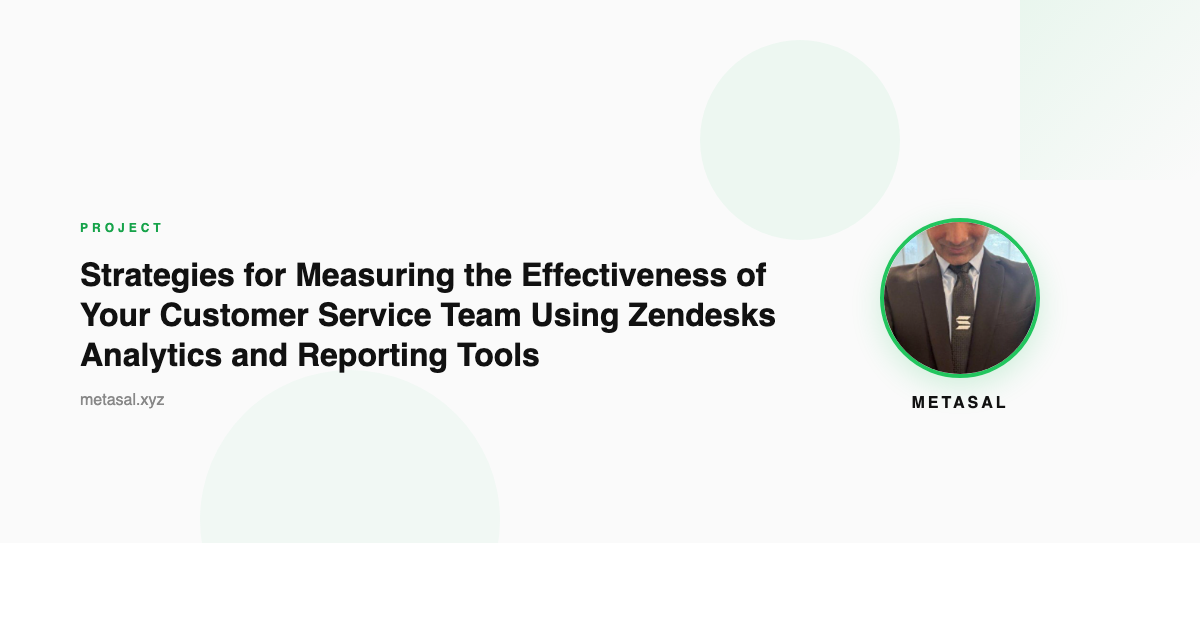 Strategies for Measuring the Effectiveness of Your Customer Service Team Using Zendesks Analytics and Reporting Tools
