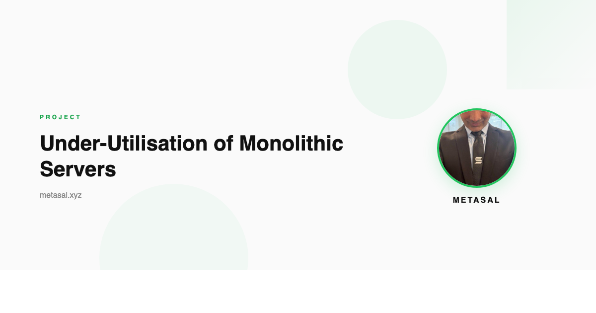 Under-Utilisation of Monolithic Servers